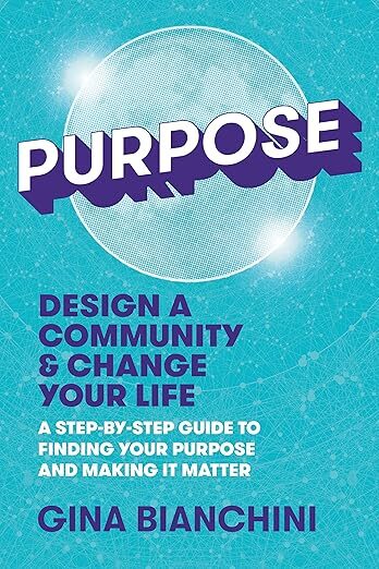 Book cover for 'Purpose' with a bold purple title against a bright blue background, subtitle about designing a community and changing your life, author Gina Bianchini.