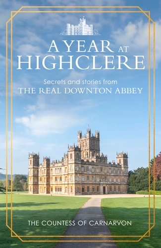 Lady Carnarvon A Year at Highclere Cover