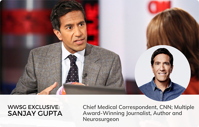 Sanjay Gupta: Chief Medical Correspondent, CNN; Multiple Award-Winning Journalist, Author and Neurosurgeon