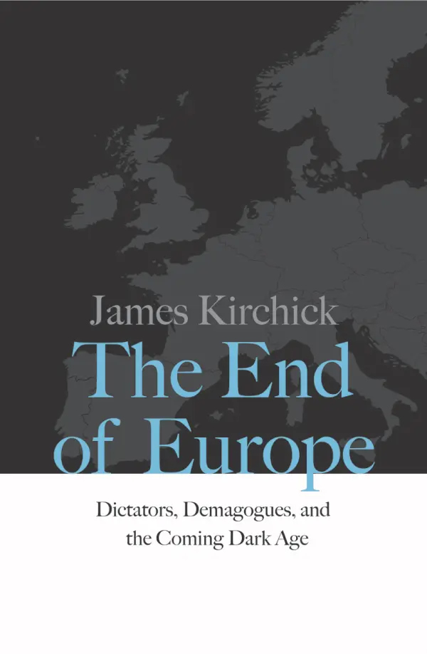 The End of Europe by James Kirchick Book Cover