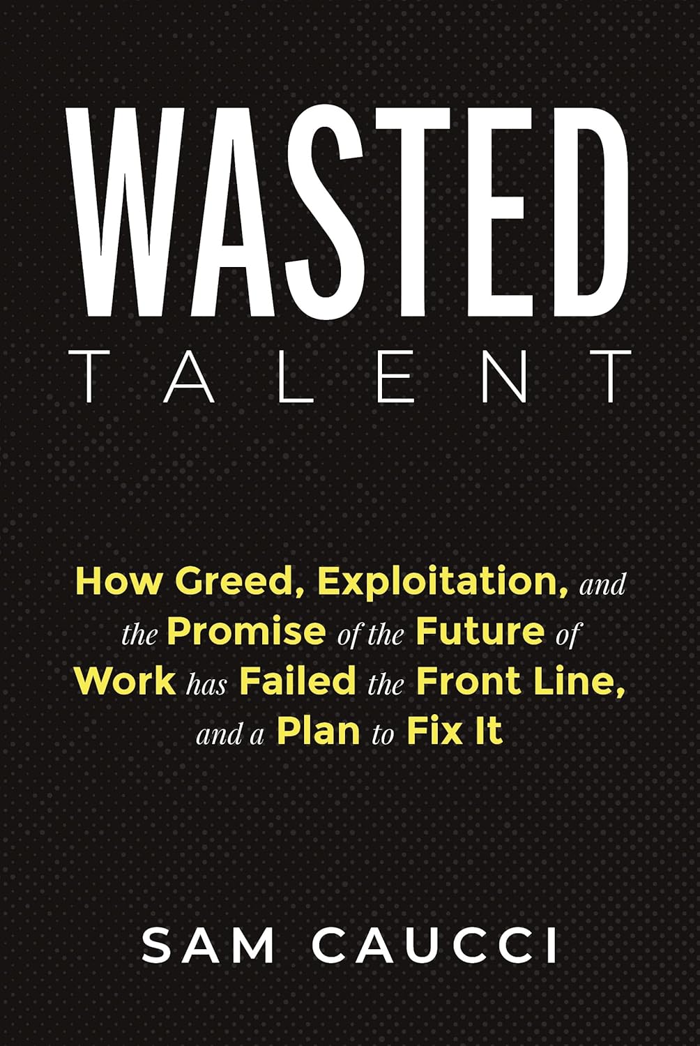 Wasted Talent by Sam Caucci